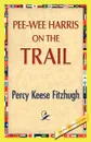 Pee-Wee Harris on the Trail - Percy K. Fitzhugh