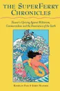 The Superferry Chronicles. Hawaii's Uprising Against Militarism, Commercialism, and the Desecration of the Earth - Jerry Mander, Koohan Paik