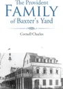 The Provident Family of Baxter's Yard - Cornell Charles