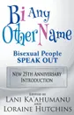 Bi Any Other Name - Bisexual People Speak Out - Lani Ka'ahumanu, Loraine Hutchins