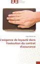 L'exigence de loyaute dans l'execution du contrat d'assurance - SAA-A