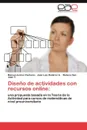 Diseno de Actividades Con Recursos Online - Manuel Ju Rez Pacheco, Jos Luis Ram Rez a., Rebeca San Juan T.