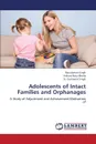 Adolescents of Intact Families and Orphanages - Singh Ripudaman, Bhalla Arihant Kaur, Singh Er Gurkamal