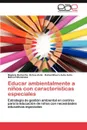 Educar Ambientalmente a Ninos Con Caracteristicas Especiales - Ochoa Avila Migdely Barbarita, Avila Avila Rafael Mauro, Menendez Manuel