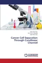 Cancer Cell Separation Through Curvilinear Channel - Kasi Jafar Khan, Wewala W. a. H. S. S., Kasi Ajab Khan