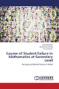 Causes of Student Failure in Mathematics at Secondary Level - Mubashar Urooj, Ashfaq Muhammad, Saleem Huma