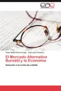 El Mercado Alternativo Bursatil y La Economia - V. Ctor Rafael P. Rez Araujo, Leidi Junco Ram Rez, Victor Rafael Perez Araujo