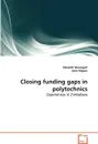Closing funding gaps in polytechnics - Maxwell Musingafi, John Majoni