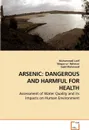 ARSENIC. DANGEROUS AND HARMFUL FOR HEALTH - Muhammad Latif, Waqas-ur-Rehman, Sajid Mahmood