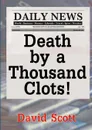 Death by a Thousand Clots! - David Scott