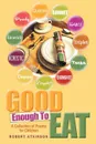 Good Enough To Eat. A Collection of Poems for Children - Robert Atkinson