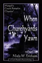 When Churchyards Yawn - N. W. Erickson