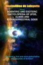 V1. Scientific and Esoteric Encyclopedia of UFOs, Aliens and Extraterrestrial Gods - Maximillien De Lafayette