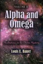 ALPHA AND OMEGA. Meditations on the Divine Mystery - Volume II - Louis E. Bauer