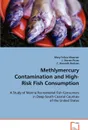 Methlymercury Contamination and High-Risk Fish Consumption - Mary Felicia Woerner, J. Steven Picou, C. Kenneth Hudson