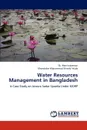 Water Resources Management in Bangladesh - Sk. Moniruzzaman, Khondaker Mohammod Shariful Huda