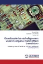 Oxadiazole Based Oligomers Used in Organic Field-Effect Transistors - Irfan Ahmad, G. Al-Sehemi Abdullah, Ijaz Fatima