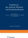 Ergebnisse Der Inneren Medizin Und Kinderheilkunde. Siebenundvierzigster Band - M. V. Pfaundler, A. Schittenhelm, M. V. Pfaundler