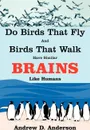 Do Birds That Fly and Birds That Walk Have Similar Brains Like Humans - Andrew D. Anderson