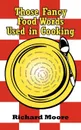 Those Fancy Food Words Used in Cooking - Richard Moore