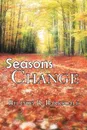 Seasons Change - Belinda R. Barksdale