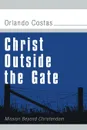 Christ Outside the Gate - Orlando E. Costas