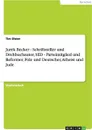 Jurek Becker - Schriftsteller und Drehbuchautor, SED - Parteimitglied und Reformer, Pole und Deutscher, Atheist und Jude - Tim Olster