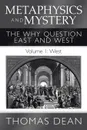 Metaphysics and Mystery. The Why Question East and West - Thomas Dean