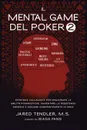 Il Mental Game Del Poker 2. Strategie Collaudate per Migliorare le Abilita Pokeristiche, Aumentare la Resistenza Mentale e Giocare Costantemente In Zona - Jared Tendler, Giada Fang, Marcello Papa