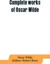 Complete works of Oscar Wilde. Lady Windermere's Fan and the Importance of being Earnest - Oscar Wilde