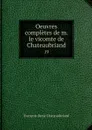 Oeuvres completes de m. le vicomte de Chateaubriand. 19 - François-René Chateaubriand