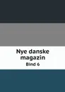 Nye danske magazin. Bind 6 - Danske selskab for faedrelandets historie