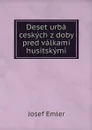 Deset urba ceskych z doby pred valkami husitskymi - 