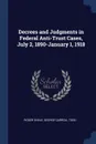 Decrees and Judgments in Federal Anti-Trust Cases, July 2, 1890-January 1, 1918 - Roger Shale, George Carroll Todd