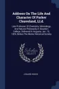 Address On The Life And Character Of Parker Cleaveland, Ll.d. Late Professor Of Chemistry, Mineralogy, And Natural Philosophy In Bowdoin College. Delivered In Augusta, Jan. 19, 1859, Before The Maine Historical Society - Leonard Woods