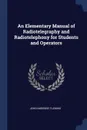 An Elementary Manual of Radiotelegraphy and Radiotelephony for Students and Operators - John Ambrose Fleming