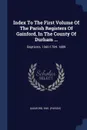 Index To The First Volume Of The Parish Registers Of Gainford, In The County Of Durham ... Baptisms, 1560-1784. 1889 - Gainford Eng. (Parish)