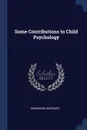 Some Contributions to Child Psychology - Drummond Margaret