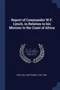 Report of Commander W.F. Lynch, in Relation to his Mission to the Coast of Africa - William Francis Lynch