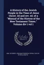 A History of the Jewish People in the Time of Jesus Christ. 2d and rev. ed. of a 