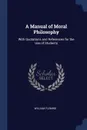 A Manual of Moral Philosophy. With Quotations and References for the Use of Students - William Fleming