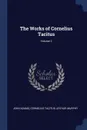 The Works of Cornelius Tacitus; Volume 2 - John Adams, Cornelius Tacitus, Arthur Murphy