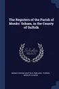 The Registers of the Parish of Monks' Soham, in the County of Suffolk - Morley Claude