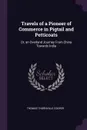 Travels of a Pioneer of Commerce in Pigtail and Petticoats. Or, an Overland Journey From China Towards India - Thomas Thornville Cooper