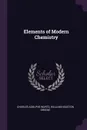 Elements of Modern Chemistry - Charles Adolphe Wurtz, William Houston Greene