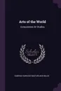 Arts of the World. Comparative Art Studies - Eugenia Hargous Macfarlane Balch