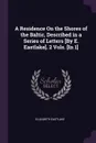 A Residence On the Shores of the Baltic, Described in a Series of Letters .By E. Eastlake.. 2 Vols. .In 1. - Elizabeth Eastlake
