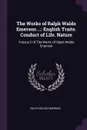 The Works of Ralph Waldo Emerson ... English Traits. Conduct of Life. Nature: Volume 2 Of The Works Of Ralph Waldo Emerson - Ralph Waldo Emerson