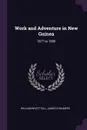 Work and Adventure in New Guinea. 1877 to 1885 - William Wyatt Gill, James Chalmers
