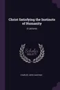 Christ Satisfying the Instincts of Humanity. 8 Lectures - Charles John Vaughan